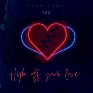 High off your love