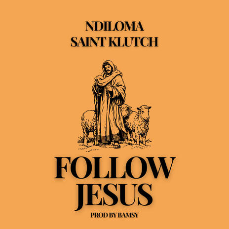 Follow Jesus ft. NDILOMA | Boomplay Music