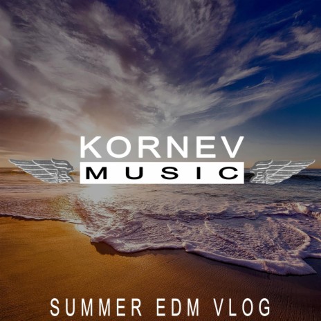 Summer EDM Vlog | Boomplay Music