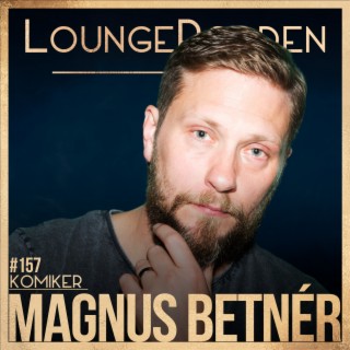 #157 - Magnus Betnér: Puss & Kram
