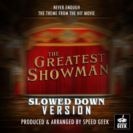 Never Enough (From The Greatest Showman) (Slowed Down Version) | Boomplay Music