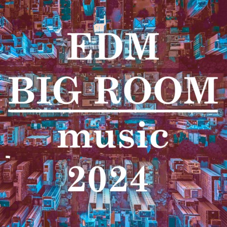 Edm Big Room Music