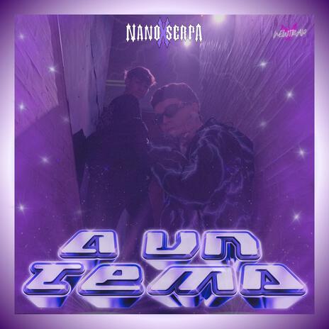 A UN TEMA ft. Serpa | Boomplay Music