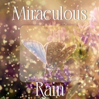 Miraculous Rain: Shoothing Rain Music for Sleep, Relax & Bad Thoughts Removal