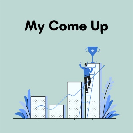 My Come Up | Boomplay Music