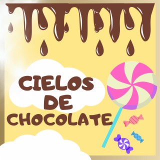 Cielos De Chocolate lyrics | Boomplay Music