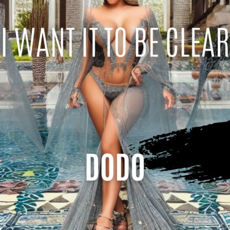 I WANT IT TO BE CLEAR | Boomplay Music