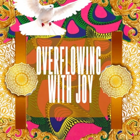 Overflowing WITH Joy | Boomplay Music