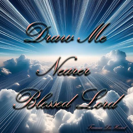 Draw Me Nearer Blessed Lord | Boomplay Music