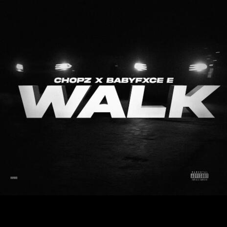 Walk ft. Babyfxce E | Boomplay Music