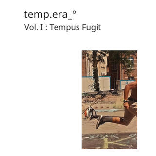 temp.era_° Vol. 1 : Tempus fugit