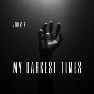 My Darkest Times lyrics | Boomplay Music