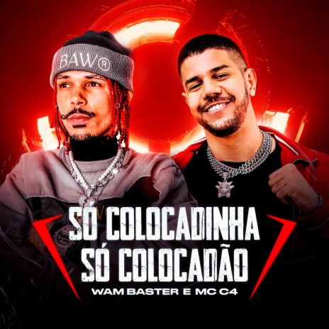 Só Colocadinha Só Colocadão ft. mc c4 | Boomplay Music