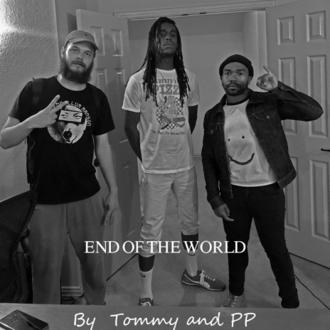 END OF THE WORLD ft. P.P. | Boomplay Music