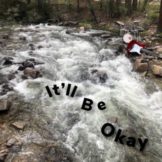 It'll Be Okay