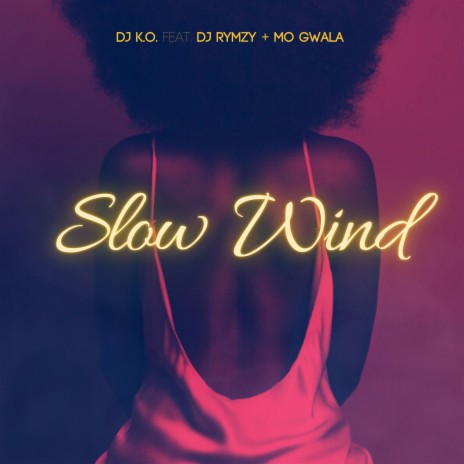 Slow Wind ft. DJ Rymzy & mo gwala | Boomplay Music