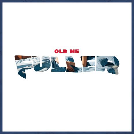 OLD ME | Boomplay Music