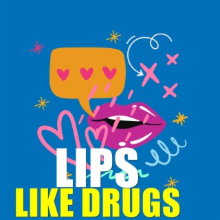 Lips Like Drugs