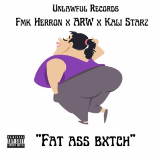 Fat Ass Bxtch ft. ARW & Kali Starz lyrics | Boomplay Music