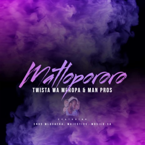 Matlopororo ft. Man Pros, Snos Mlucatra, Majestigg & Mosilo-SA | Boomplay Music