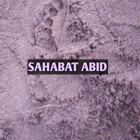 Sahabat Abid | Boomplay Music