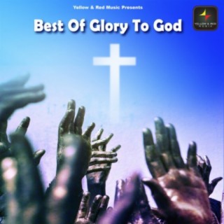 Best Of Glory To God