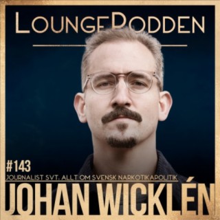 #143 - Allt om SVENSK NARKOTIKAPOLITIK: Johan Wicklén, Vi ger oss aldrig