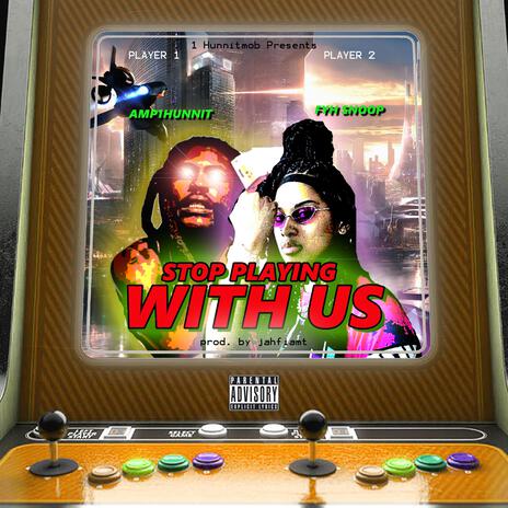 Stop Playing With Us ft. FYH Snoop | Boomplay Music