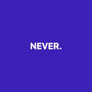 Never