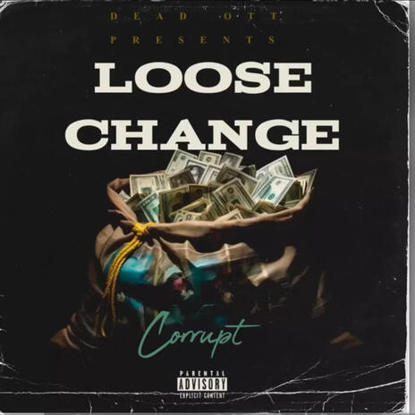 Loose Change ft. Forbidden & Dead Ott | Boomplay Music