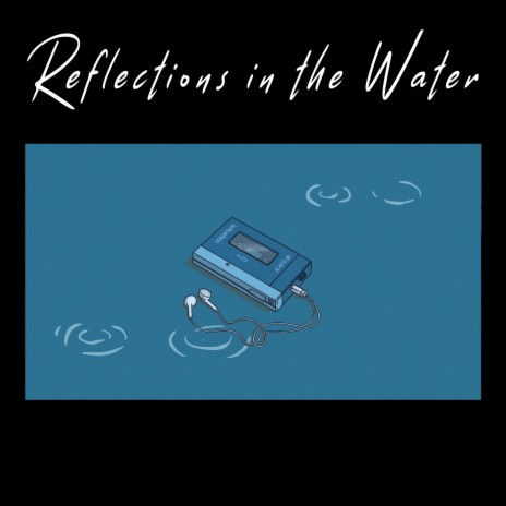 Reflections in the Water | Boomplay Music