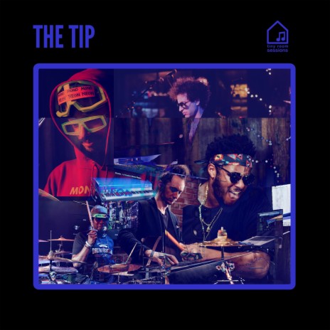 The Tip (Tiny Room Sessions) ft. Ruslan Sirota, MonoNeon & Ronald Bruner Jr. | Boomplay Music