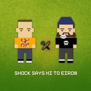 Shock says Hi to Eiron