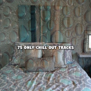 75 Only Chill Out Tracks
