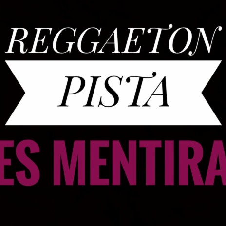 Pista Reggaeton Es Mentira | Boomplay Music