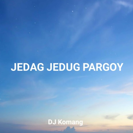 Jedag Jedug Pargoy | Boomplay Music