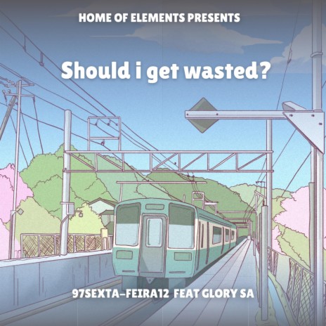 SHOULD I GET WASTED ? ft. GLORY SA | Boomplay Music