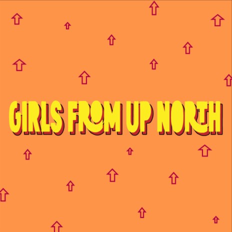 Girls From Up North | Boomplay Music