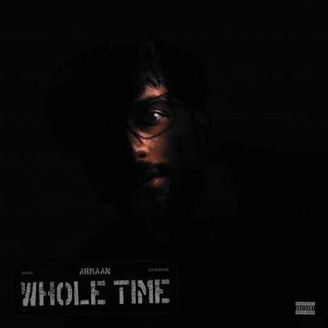 Whole Time | Boomplay Music