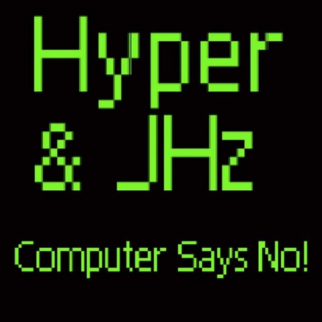 Computer Says No! ft. JHz