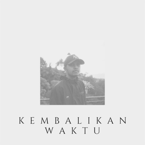 Kembalikan Waktu ft. Kidrose | Boomplay Music