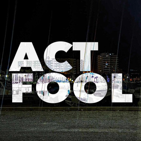 ACT FOOL | Boomplay Music