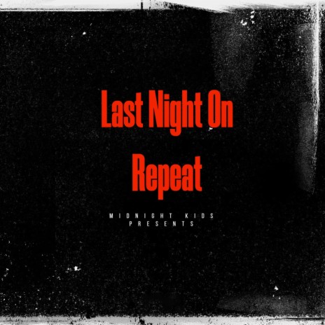 Last Night On Repeat | Boomplay Music