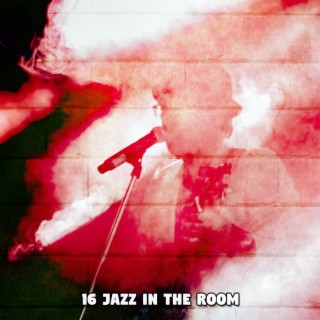 16 Jazz In The Room