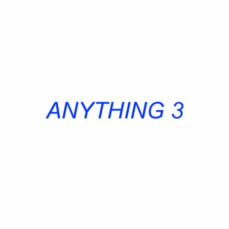 Anything 3 | Boomplay Music