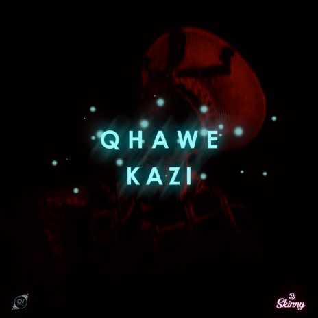 Qhawekazi | Boomplay Music