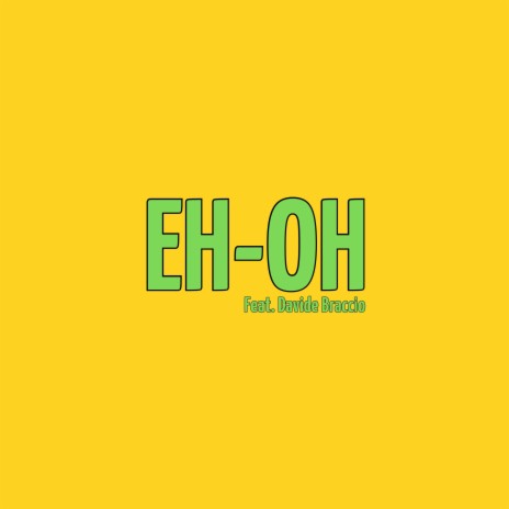 EH-OH (Acoustic) ft. BRACCIO | Boomplay Music
