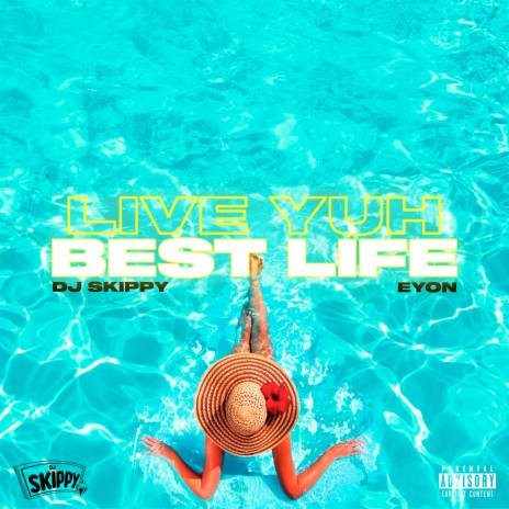 Live Yuh Best Life ft. DJ Skippy | Boomplay Music