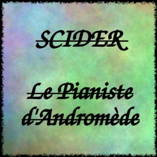 Scider - Le Pianiste d'Andromède