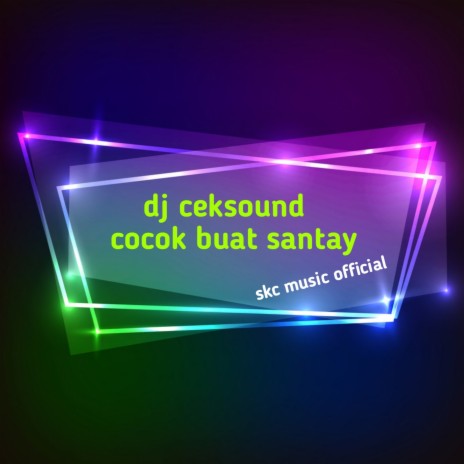 Dj Ceksound Cocok Buat Santai | Boomplay Music